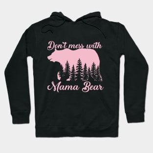 Dont Mess with Mama Bear Mothers Day Hoodie